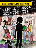 ''Middle School Confidential, Book 2: Real Friends vs. The Other Kind'' by Annie Fox M.Ed., Illustrated by Matt Kindt