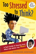 ''Too Stressed to Think? A Teen Guide to Staying Sane When Life Makes You CRAZY'' by Annie Fox, M.Ed. and Ruth Kirschner