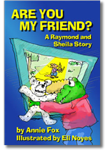 ''Are You My Friend?'' by Annie Fox, Illustrated by Eli Noyes