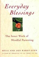 ''Everyday Blessings: The Inner Work of Mindful Parenting'' Myla and Jon Kabat-Zinn