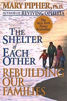 The Shelter of Each Other - Rebuilding our Families by Mary Pipher